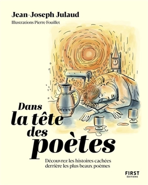 Dans la tête des poètes : découvrez les histoires cachées derrière les plus beaux poèmes - Jean-Joseph Julaud