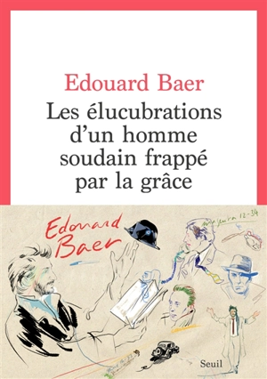 Les élucubrations d'un homme soudain frappé par la grâce - Edouard Baer