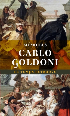 Mémoires de M. Goldoni pour servir à l'histoire de sa vie et à celle de son théâtre - Carlo Goldoni