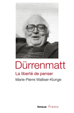 Dürrenmatt : la liberté de penser - Marie-Pierre Walliser-Klunge