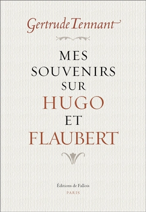 Mes souvenirs sur Hugo et Flaubert - Gertrude Tennant