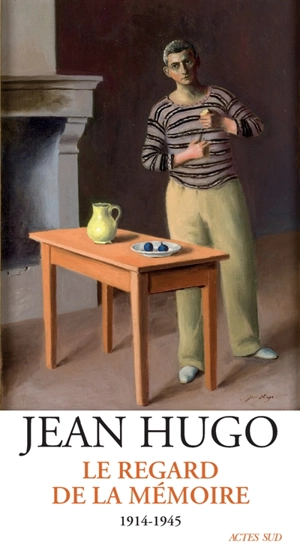 Le regard de la mémoire : 1914-1945 - Jean Hugo