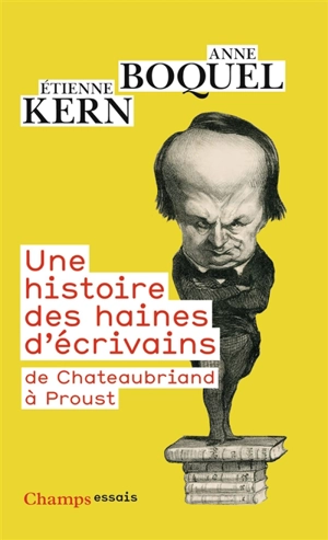 Une histoire des haines d'écrivains : de Chateaubriand à Proust - Anne Kern-Boquel