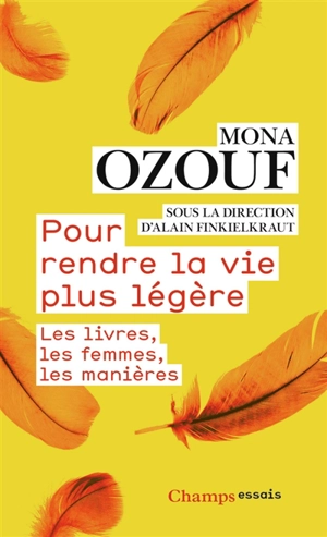 Pour rendre la vie plus légère : les livres, les femmes, les manières - Mona Ozouf