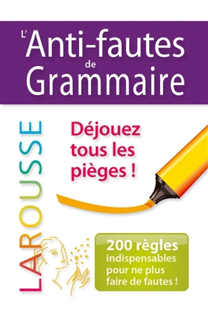 L'anti-fautes de grammaire : 200 règles indispensables pour ne plus faire de fautes ! - André Vulin