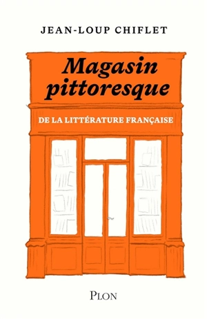 Magasin pittoresque de la littérature française - Jean-Loup Chiflet
