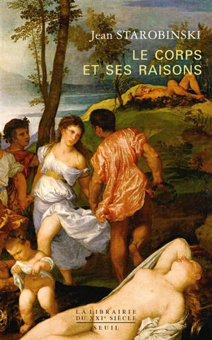 Le corps et ses raisons - Jean Starobinski