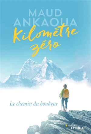 Kilomètre zéro : le chemin du bonheur - Maud Ankaoua