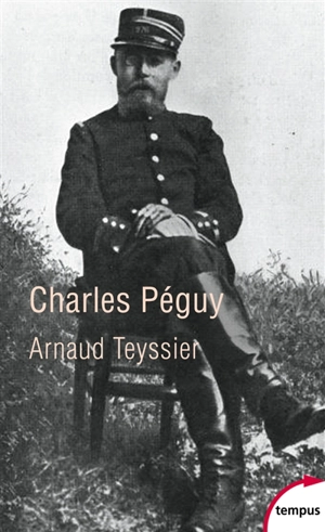 Charles Péguy : une humanité française - Arnaud Teyssier