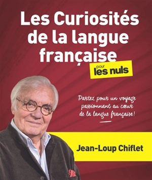 Les curiosités de la langue française pour les nuls : partez pour un voyage passionnant au coeur de la langue française ! - Jean-Loup Chiflet