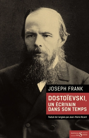 Dostoïevski : un écrivain dans son temps - Joseph Frank