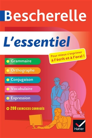 Bescherelle, l'essentiel : pour mieux s'exprimer à l'écrit et à l'oral ! - Adeline Lesot