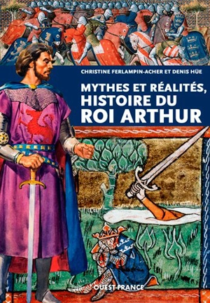 Mythes et réalités, histoire du roi Arthur - Christine Ferlampin-Acher