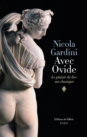 Avec Ovide : le plaisir de lire un classique - Nicola Gardini