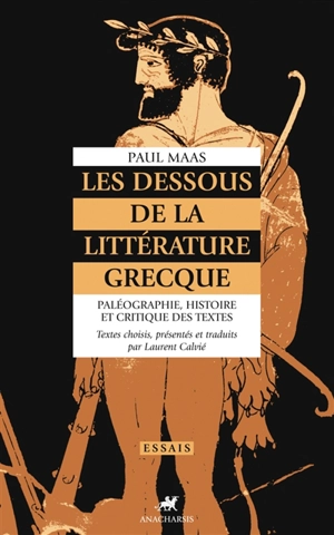 Les dessous de la littérature grecque : paléographie, histoire et critique des textes - Paul Maas