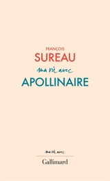 Ma vie avec Apollinaire - François Sureau