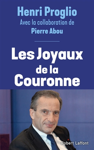 Les joyaux de la Couronne - Henri Proglio