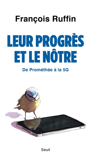 Leur progrès et le nôtre : de Prométhée à la 5G - François Ruffin