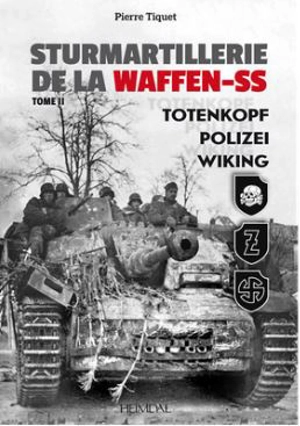 Sturmartillerie de la Waffen-SS. Vol. 2. Totenkopf, Polizei, Wiking - Pierre Tiquet