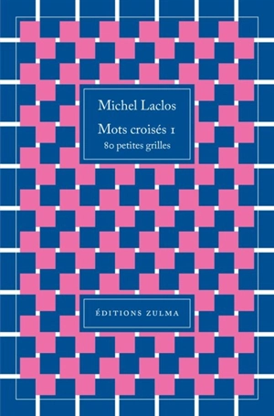 Mots croisés. Vol. 1. 80 petites grilles - Michel Laclos