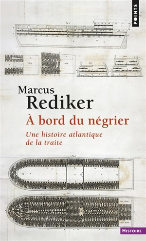 A bord du négrier : une histoire atlantique de la traite - Marcus Rediker