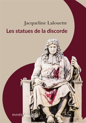 Les statues de la discorde - Jacqueline Lalouette