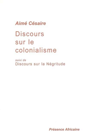 Discours sur le colonialisme. Discours sur la négritude - Aimé Césaire