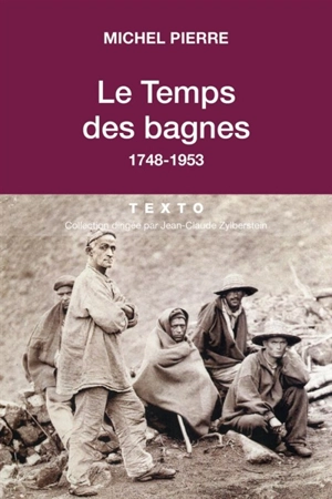 Le temps des bagnes : 1748-1953 - Michel Pierre