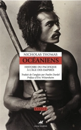 Océaniens : histoire du Pacifique à l'âge des empires - Nicholas Thomas