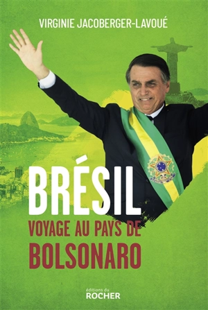 Brésil : voyage au pays de Bolsonaro - Virginie Jacoberger-Lavoué