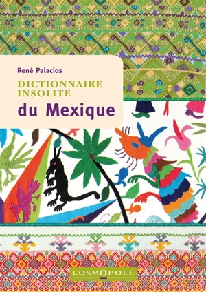 Dictionnaire insolite du Mexique - René Palacios