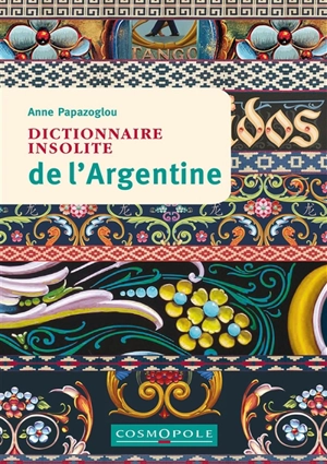 Dictionnaire insolite de l'Argentine - Anne Papazoglou