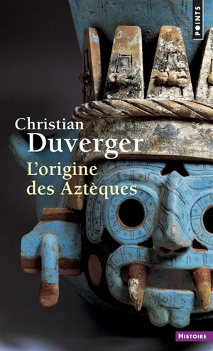 L'origine des Aztèques - Christian Duverger