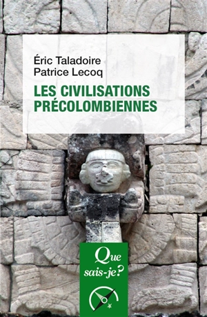 Les civilisations précolombiennes - Eric Taladoire