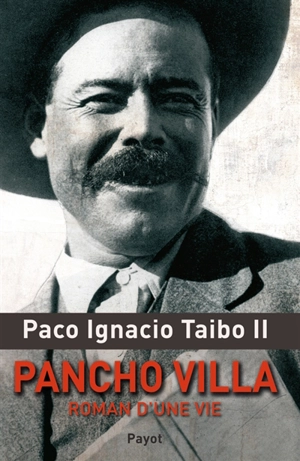 Pancho Villa : roman d'une vie - Paco Ignacio Taibo