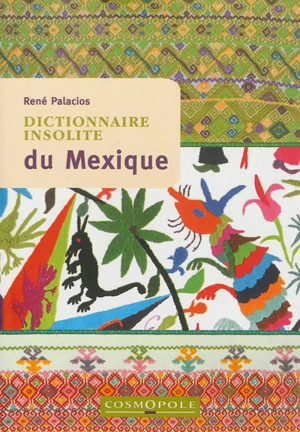 Dictionnaire insolite du Mexique - René Palacios