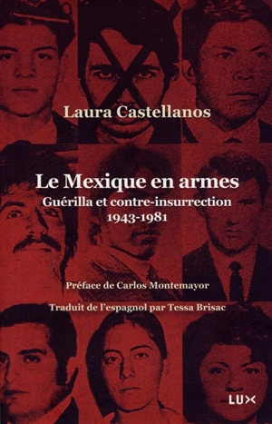 Le Mexique en armes : Guérilla et contre-insurrection, 1943-1981 - Laura Castellanos