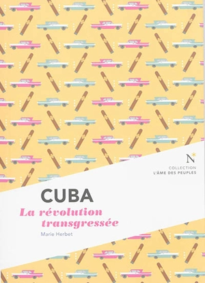 Cuba : la révolution transgressée - Marie Herbet