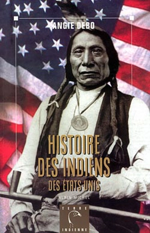 Histoire des Indiens : des Etats-Unis - Angie Debo