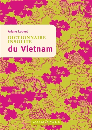 Dictionnaire insolite du Vietnam - Ariane Louvet