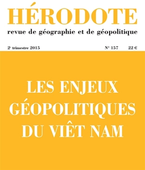 Hérodote, n° 157. Les enjeux géopolitiques du Viêt Nam