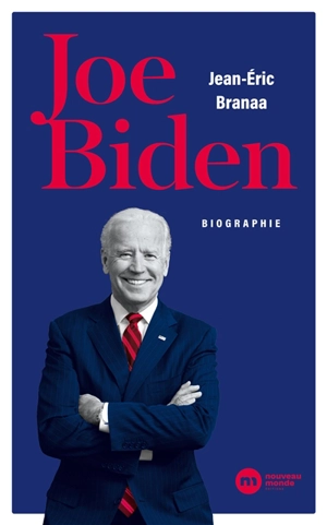 Joe Biden : biographie - Jean-Eric Branaa