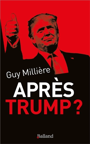 Après Trump ? - Guy Millière