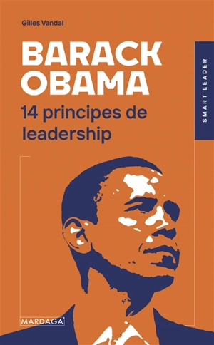 Barack Obama : 14 principes de leadership - Gilles Vandal