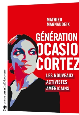 Génération Ocasio-Cortez : les nouveaux activistes américains - Mathieu Magnaudeix