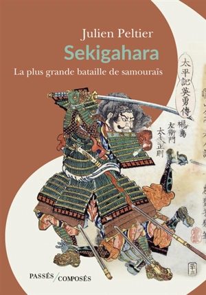 Sekigahara : la plus grande bataille de samouraïs - Julien Peltier