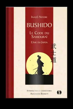 Bushido, le code du samouraï : l'âme du Japon - Inazo Nitobe