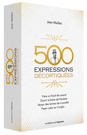 500 expressions populaires décortiquées - Jean Maillet