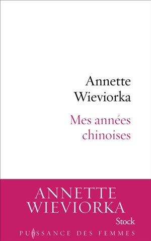 Mes années chinoises : récit - Annette Wieviorka