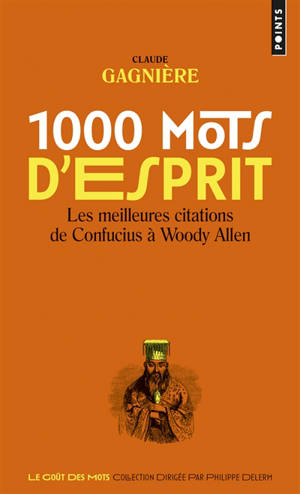 1.000 mots d'esprit : les meilleures citations de Confucius à Woody Allen - Claude Gagnière